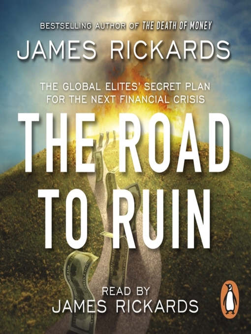 Title details for The Road to Ruin by James Rickards - Available